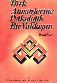 Kültür ve Turizm Bakanlığı Yayınları, Türk Atasözlerine Psikolojik Bir Yaklaşım, İhsan Kurt
