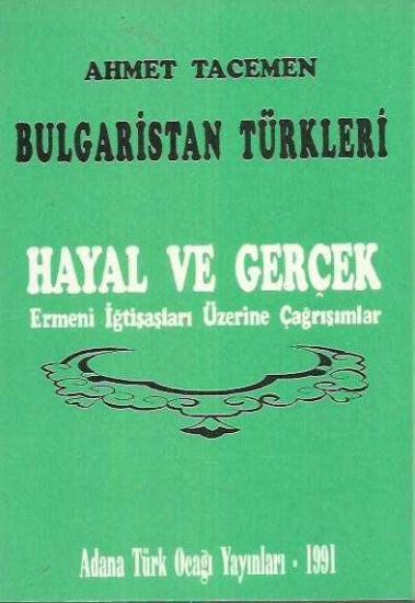 Adana Türk Ocağı Şubesi Yayınları, Bulgaristan Türkleri Hayal ve Gerçek Ermeni İğtişaşları Üzerine Çağrışımlar., Ahmet Tacemen