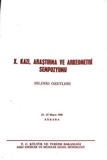 Kültür ve Turizm Bakanlığı Yayınları, 10. (X) Kazı, Araştırma ve Arkeometri Sempozyumu Bildiri Özetleri 23 - 27 Mayıs 1988 Ankara, Kolektif
