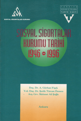Tarih Vakfı Yurt Yayınları, Sosyal Sigortalar Kurumu Tarihi, Gürhan Fişek, Şerife Türcan Özşuca, Mehmet Ali Şule