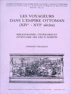 Türk Tarih Kurumu, Les Voyageurs dans L`empire Ottoman (XIVe - XVIe siècles) Bibliographie, Itinèraires et Inventaire des lieux Habitès, Stephane Yerasimos
