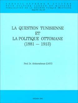 Türk Tarih Kurumu, La Question Tunisienne et la Politique Ottomane (1881 - 1913), Abdurrahman Çaycı