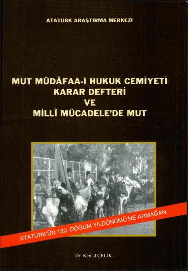 Atatürk Araştırma Merkezi Yayınları, Mut Müdadaa-i Hukuk Cemiyeti Karar Defteri ve Milli Mücadele’de Mut, Kemal Çelik