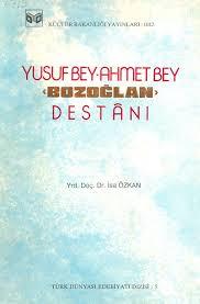 Kültür ve Turizm Bakanlığı Yayınları, Yusuf Bey - Ahmet Bey Bozoğlan Destânı, İsa Özkan