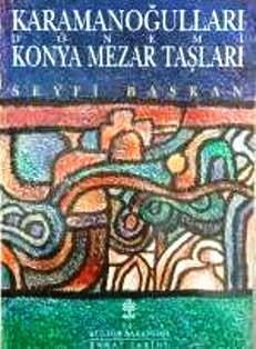 Kültür ve Turizm Bakanlığı Yayınları, Karamanoğulları Dönemi Konya Mezar Taşları, Seyfi Başkan