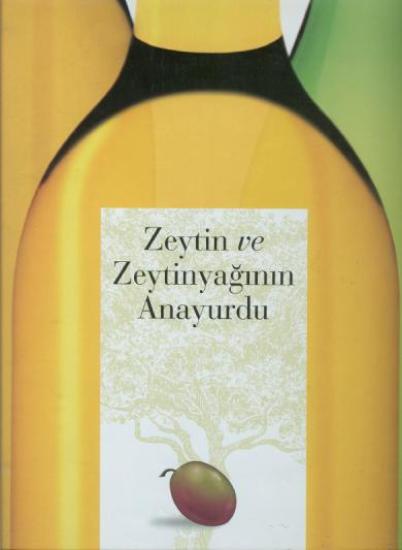 Ege Zeytin ve Zeytinyağı İhracatçıları Birliği, Zeytin ve Zeytinyağın Anayurdu, Artun Ünsal
