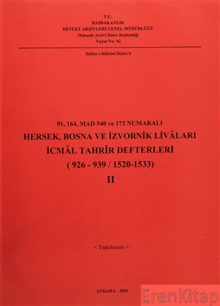 Devlet Arşivleri Genel Müdürlüğü, 91, 164, MAD 540 ve 173 Numaralı Hersek, Bosna ve İzvornik Livaları İcmal Tahrir Defterleri ( 926 - 939 / 1520 - 1533 ) Cilt 1, Kolektif