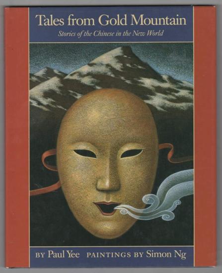 A Groundwood Book, Tales From Gold Mountain : Stories of the Chinese in the New World, Paul Yee