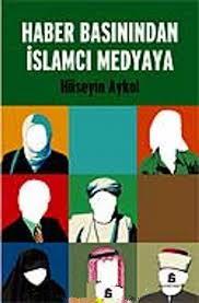 Agora Kitaplığı, Haber Basınından İslamcı Medyaya, Hüseyin Akyol
