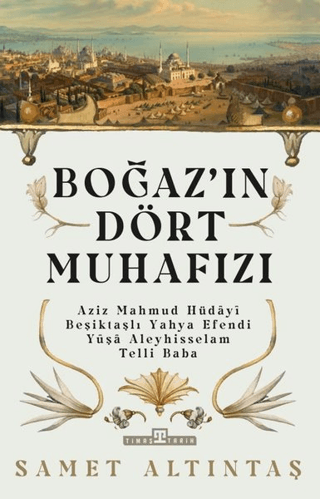 Timaş Tarih, Boğazın Dört Muhafızı, Samet Altıntaş