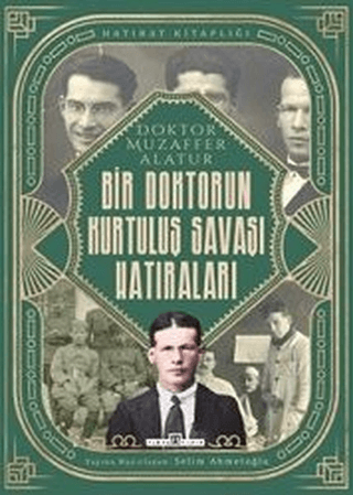 Timaş Tarih, Bir Doktorun Kurtuluş Savaşı Hatıraları, Selim Ahmetoğlu