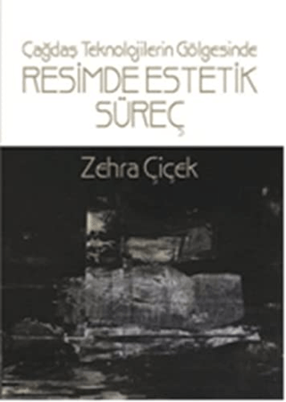 Agora Kitaplığı, Resimde Estetik Süreç - Teknolojinin Gölgesinde, Zehra Çiçek