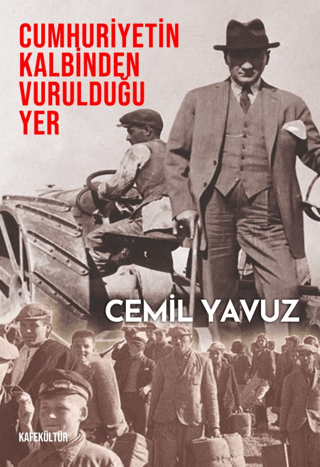 Kafe Kültür Yayıncılık, Cumhuriyetin Kalbinden Vurulduğu Yer, Cemil Yavuz