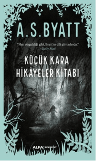 Alfa Yayınları, Küçük Kara Hikayeler Kitabı , Antonia Susan Byatt (A. S. Byatt)