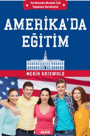 Alfa Yayınları, Amerika’da EğitimYurtdışında Okumak İçin Yapmanız Gerekenler, Merih Griswold