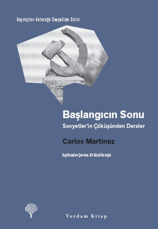 Yordam Kitap, Başlangıcın Sonu - Sovyetler’in Çöküşünden Dersler, Carlos Martinez