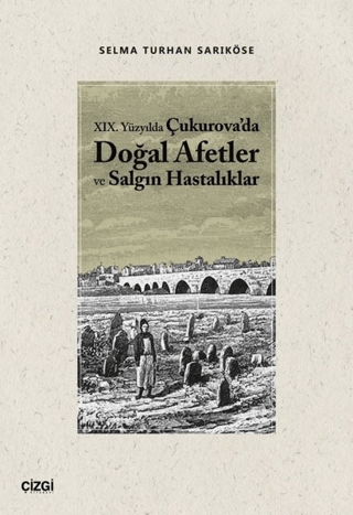 Çizgi Kitabevi Yayınları, 19.Yüzyılda Çukurova’da Doğal Afetler ve Salgın Hastalıklar, Selma Turhan Sarıköse