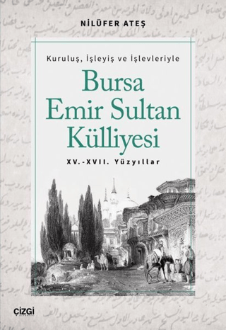 Çizgi Kitabevi Yayınları, Bursa Emir Sultan Külliyesi 15. - 17. Yüzyıllar, Nilüfer Ateş