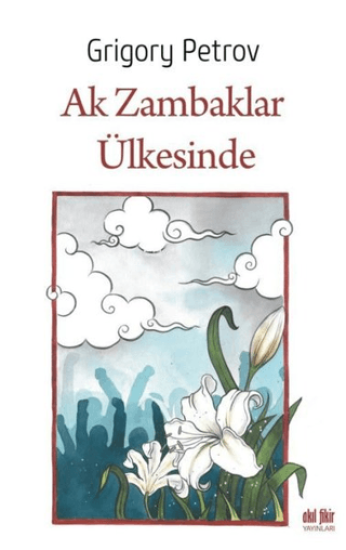 Akıl Fikir Yayınları, Ak Zambaklar Ülkesinde, Grigori Spiridonoviç Petrov