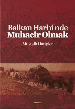 Değişim Yayınları, Balkan Harbi’nde Muhacir Olmak, Mustafa Hatipler