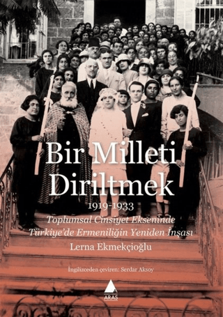 Aras Yayıncılık, Bir Milleti Diriltmek 1919-1933, Lerna Ekmekçioğlu