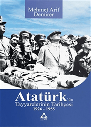 Sonçağ Yayınları, Atatürk’ün Tayyarelerinin Tarihçesi 1926-1955, Mehmet Arif Demirer