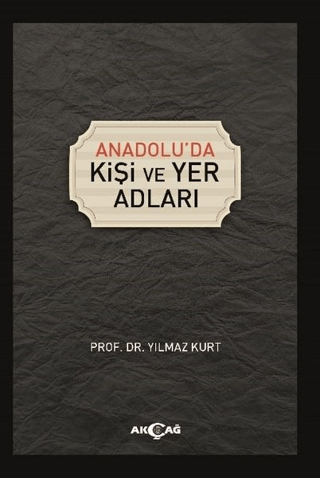 Akçağ Yayınları, Anadolu’da Kişi ve Yer Adları, Yılmaz Kurt