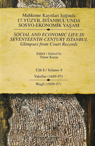 İş Bankası Kültür Yayınları, Mahkeme Kayıtları Işığında 17. Yüzyıl İstanbul’unda Sosyo - Ekonomik Yaşam Cilt 8 / Social And Economic Life In Seventeenth-Century Istanbul Glimpses From Court Records Vo