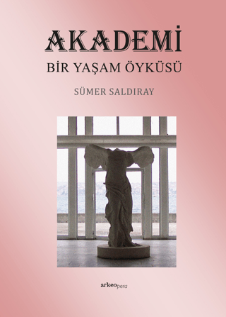 Arkeoloji ve Sanat Yayınları, Akademi Bir Yaşam Öyküsü, Sümer Saldıray