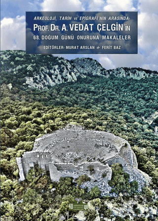 Arkeoloji ve Sanat Yayınları, Arkeoloji, Tarih ve Epigrafinin Arasında Prof. Dr. A. Vedat Çelgin’ in 68. Doğum Günü Onuruna Makaleler, Murat Arslan