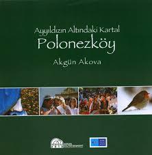 2010 İstanbul Avrupa Kültür Başkenti, Ayyıldızın Altındaki Kartal : Polonezköy, Akgün Akova