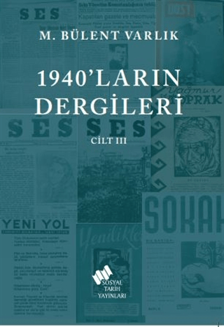Sosyal Tarih Yayınları, 1940’ların Dergileri Cilt 3, M. Bülent Varlık