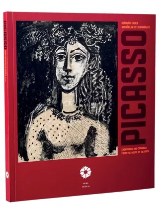 PICASSO - Doğduğu Evden Gravürler ve Seramikler : Engravings and Ceramics from the House of his Birth, Pera Müzesi Yayınları