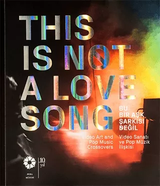 This is Not a Love Song - Bu Bir Aşk Şarkısı Değil, Pera Müzesi Yayınları