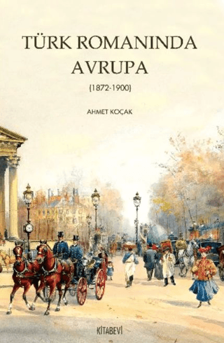 Kitabevi Yayınları, Türk Romanında Avrupa - 1872-1900, Ahmet Koçak
