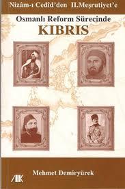 Akademik Kitaplar, Nizam - ı Cedid’den 2. Meşrutiyet’e Osmanlı Reform Sürecinde Kıbrıs, Mehmet Demiryürek