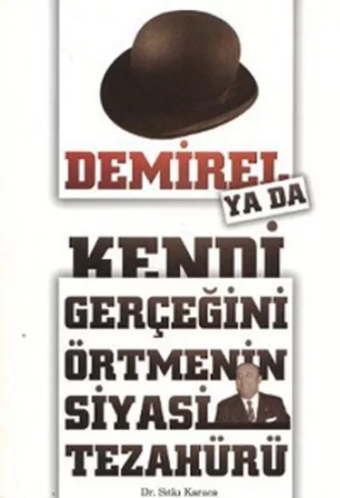 İnsancıl Sahaf Yayınları , Demirel ya da Kendi Gerçeğini Örtmenin Siyasi Tezahürü, Sıtkı Karaca