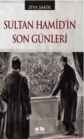 Akıl Fikir Yayınları, Sultan Hamid’in Son Günleri, Ziya Şakir