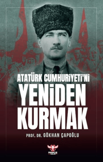Pankuş Yayınları, Atatürk Cumhuriyeti’ni Yeniden Kurmak, Gökhan Çapoğlu