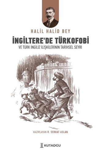 Kutadgu Yayınları, İngiltere’de Türkofobi, Halil Halid Bey