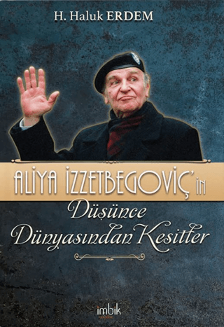 İmbik Yayınları, Aliya İzzetbegoviç’in Düşünce Dünyasından Kesitler, H. Haluk Erdem