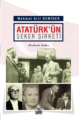 Sonçağ Yayınları, Atatürk’ün Şeker Şirketi, Mehmet Arif Demirer