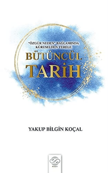 Post Yayınevi, Bütüncül Tarih, Yakup Bilgin Koçal