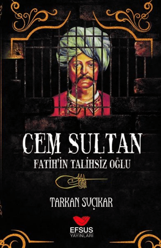 Efsus Yayınları, Cem Sultan - Fatih’in Talihsiz Oğlu, Tarkan Suçıkar