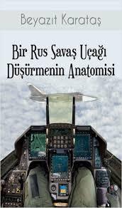 Alibi Yayıncılık, Bir Rus Savaş Uçağı Düşürmenin Anatomisi, Turgay Erdağ
