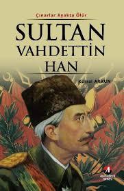 Akademisyen Yayınevi, Çınarlar Ayakta Ölür Sultan Vahideddin Han 36. Osmanlı Padişahı, 101. İslam Halifesi, Kemal Arkun