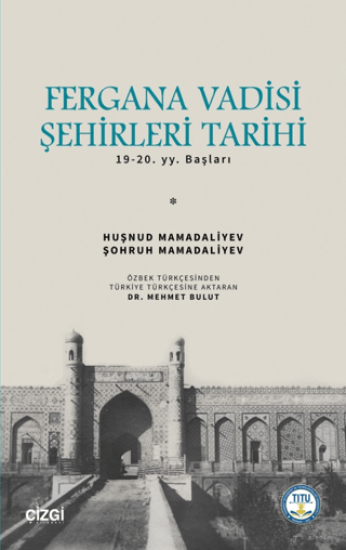 Çizgi Kitabevi Yayınları, Fergana Vadisi Şehirleri Tarihi 19-20. YY. Başları, Huşnud Mamadaliyev