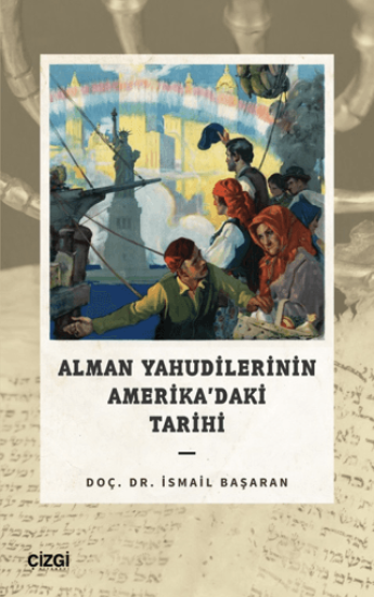 Çizgi Kitabevi Yayınları, Alman Yahudilerinin Amerika’daki Tarihi, İsmail Başaran