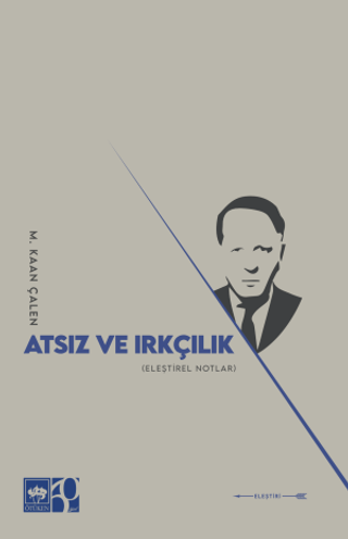 Ötüken Neşriyat, Atsız ve Irkçılık, Mehmet Kaan Çalen