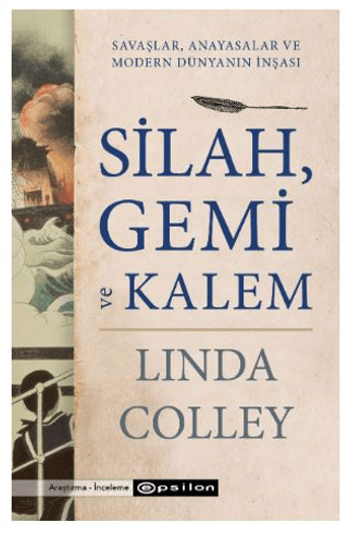 Epsilon Yayınevi, Silah Gemi ve Kalem Savaşlar - Anayasalar ve Modern Dünyanın İnşası,  Linda Colley